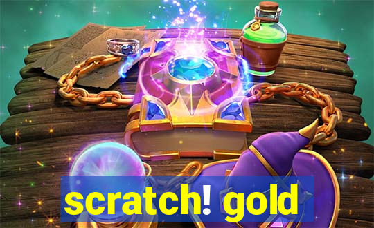 scratch! gold